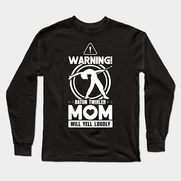 Baton Twirler Mom - Baton Twirling Long Sleeve T-Shirt by Peco-Designs